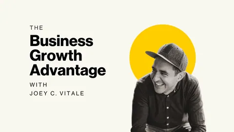 The Business Growth Advantage podcast with Joey C. Vitale