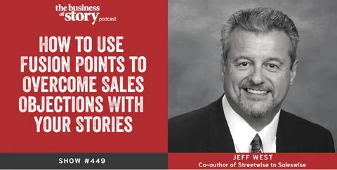 The Business of Story show 449: How to use Fusion Points to overcome sales objections with your stories