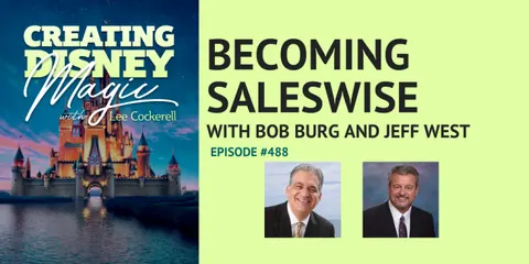 Creating Disney Magic episode: Becoming Saleswise with Bob Burg and Jeff West