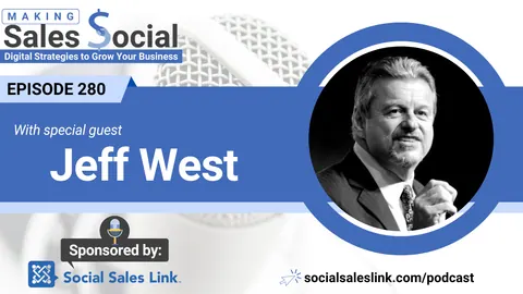 Making Sales Social episode 280 with special guest Jeff West