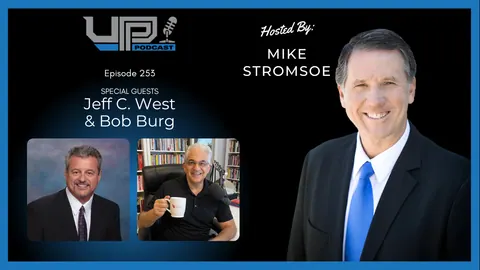 Episode 255 with special guests Jeff C. West and Bob Burg, hosted by Mike Stromsoe