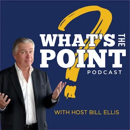 What's the Point? Podcast with host Bill Ellis